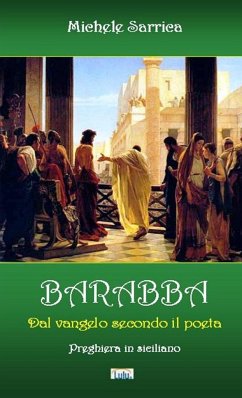 BARABBA - Dal vangelo secondo il poeta - Sarrica, Michele