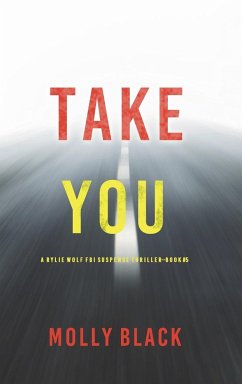 Take You (A Rylie Wolf FBI Suspense Thriller-Book Five) - Black, Molly