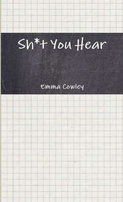 Sh*t You Hear - Cowley, Emma