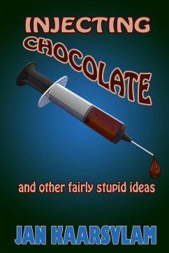 Injecting Chocolate and Other Fairly Stupid Ideas - Kaarsvlam, Jan