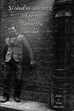 ¿i când m-am trezit, tot peste Dumnezeu am dat - Alexandru, Odette ¿i Victor