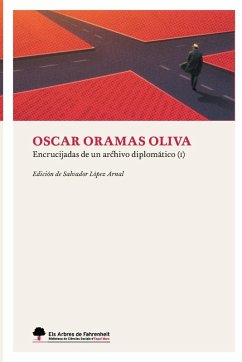 Encrucijadas de un archivo diplomático I (impresión estándar) - Oramas Oliva, Oscar