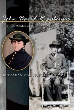 John David Rippberger, Last Comrade of Stoddard Post G.A.R. - Rippberger, Damian V.