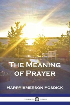 The Meaning of Prayer - Fosdick, Harry Emerson