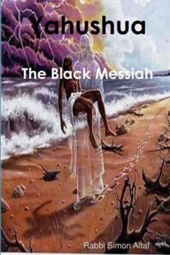 Yahushua - The Black Messiah - Altaf, Rabbi Simon