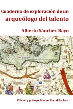 Cuaderno de exploración de un arqueólogo del talento - Sanchez-Bayo Sanchez, Alberto