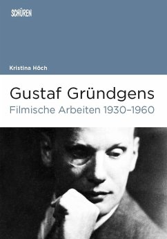Gustaf Gründgens. Filmische Arbeiten 1930-1960 - Höch, Kristina