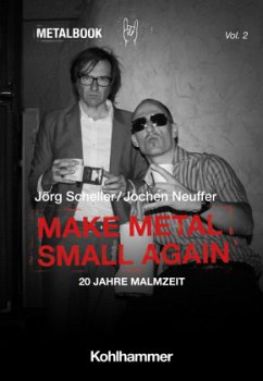 Make Metal Small Again - Scheller, Jörg;Neuffer, Jochen
