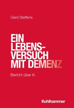 Ein Lebensversuch mit Demenz - Steffens, Gerd