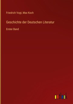 Geschichte der Deutschen Literatur - Vogt, Friedrich; Koch, Max