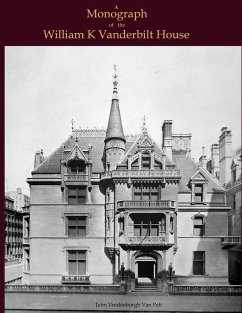 A Monograph of the William K Vanderbilt House - Pelt, JV van