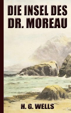 H. G. Wells: Die Insel des Dr. Moreau - Wells, H. G.