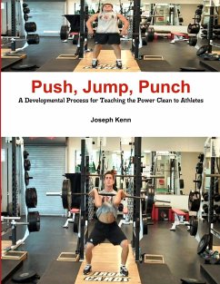 Push, Jump, Punch A Developmental Process for Teaching the Power Clean to Athletes - Kenn, Joseph