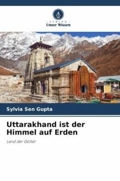 Uttarakhand ist der Himmel auf Erden - Sen Gupta, Sylvia