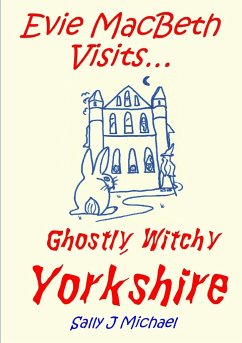 Evie MacBeth Visits... Ghostly, Witchy Yorkshire - J Michael, Sally