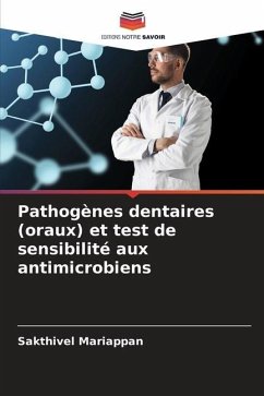 Pathogènes dentaires (oraux) et test de sensibilité aux antimicrobiens - Mariappan, Sakthivel