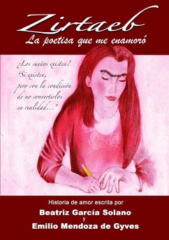 ZIRTAEB, la poetisa que me enamoró - Mendoza De Gyves, Emilio; García Solano, Beatriz