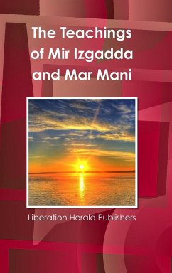 The Teachings of Mir Izgadda and Mar Mani - Publishers, Liberation Herald