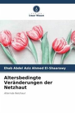 Altersbedingte Veränderungen der Netzhaut - Ahmed El-Shaarawy, Ehab Abdel Aziz