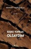 Keske Toprak Olsaydim