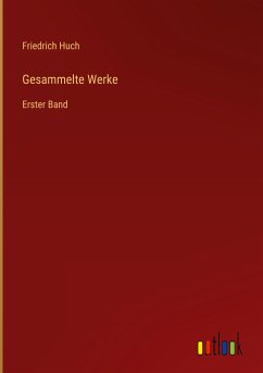 Gesammelte Werke - Huch, Friedrich