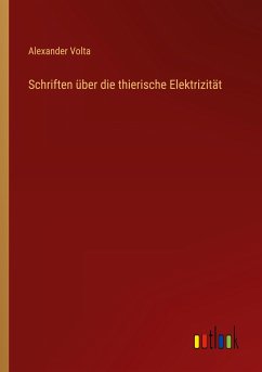 Schriften über die thierische Elektrizität - Volta, Alexander