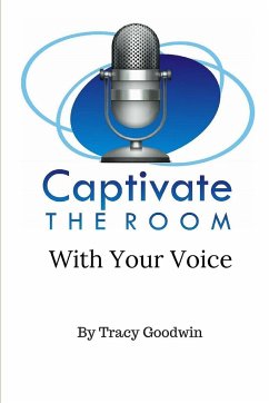 Captivate the Room with Your Voice - Goodwin, Tracy