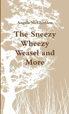 The Sneezy Wheezy Weasel and More - McGlothlen, Angela