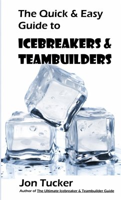 The Quick & Easy Guide to Icebreakers & Teambuilders - Tucker, Jon