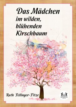 Das Mädchen im wilden, blühenden Kirschbaum - Fellinger-Fitze, Ruth