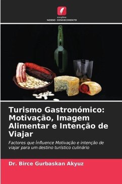 Turismo Gastronómico: Motivação, Imagem Alimentar e Intenção de Viajar - Gurbaskan Akyuz, Dr. Birce