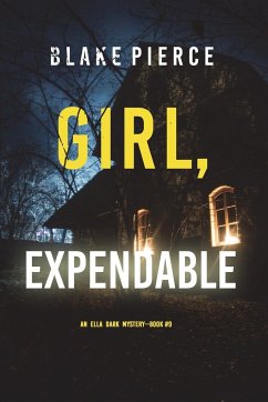 Girl, Expendable (An Ella Dark FBI Suspense Thriller-Book 9) - Pierce, Blake