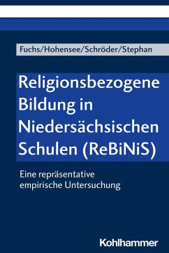 Religionsbezogene Bildung in Niedersächsischen Schulen (ReBiNiS) - Fuchs, Monika E.;Hohensee, Elisabeth;Schröder, Bernd