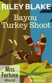 Bayou Turkey Shoot (Miss Fortune World: Bayou Cozy Romantic Thrills, #12) (eBook, ePUB)