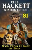 Waco Jordan im Banne des Bösen: Pete Hackett Western Edition 81 (eBook, ePUB)