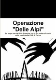 OPERAZIONE &quote;DELLE ALPI&quote;