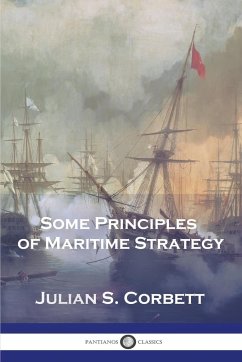 Some Principles of Maritime Strategy - Corbett, Julian S.