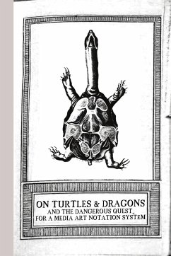 On Turtles and Dragons and the Dangerous Quest for a Media Art Notation System (version 1.2) - Contributors, The