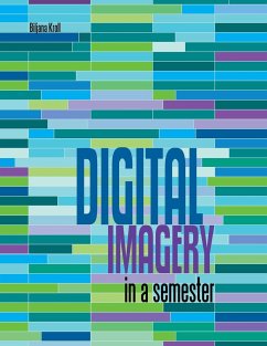 Digital Imagery in a Semester - Kroll, Biljana