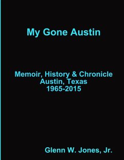 My Gone Austin . . . Retrospective 1965-2015 - Jones, Jr. Glenn W.