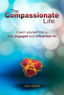 The Compassionate Life - Goebel, Jerry