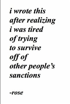 i wrote this after realizing i was tired of trying to survive off of other people's sanctions - Rose