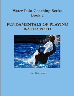 Water Polo Coaching Series- Book 2 Fundamentals of playing water polo - Dettamanti, Dante