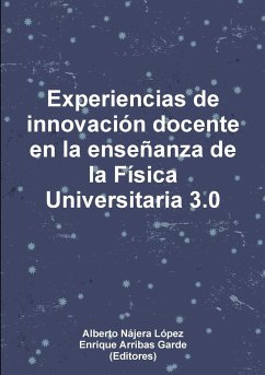 Experiencias de innovación docente en la enseñanza de la Física Universitaria 3.0 - Nájera López, Alberto; Arribas Garde, Enrique