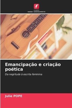 Emancipação e criação poética - Pope, Julie