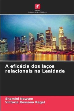 A eficácia dos laços relacionais na Lealdade - Newton, Shamini;Ragel, Victoria Rossana