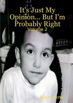 It's Just My Opinion... But I'm Probably Right - Wyche, Brian