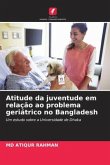 Atitude da juventude em relação ao problema geriátrico no Bangladesh