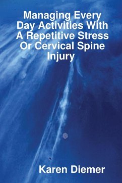 Managing Every Day Activities With A Repetitive Stress Or Cervical Spine Injury - Diemer, Karen