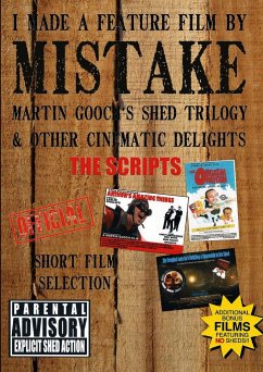 I Made a Feature Film by Mistake. Martin Gooch's Shed Trilogy and other cinematic delights. - Gooch, Martin